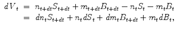 
$$\displaystyle\begin{array}{rcl} \mathit{dV }_{t}& =& n_{t+\mathit{dt}}S_{t+\mathit{dt}} + m_{t+\mathit{dt}}B_{t+\mathit{dt}} - n_{t}S_{t} - m_{t}B_{t} {}\\ & =& \mathit{dn}_{t}S_{t+\mathit{dt}} + n_{t}\mathit{dS}_{t} + \mathit{dm}_{t}B_{t+\mathit{dt}} + m_{t}\mathit{dB}_{t}, {}\\ \end{array}$$
