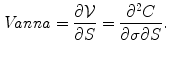 
$$\displaystyle{ \mathit{Vanna} = \frac{\partial \mathcal{V}} {\partial S} = \frac{\partial ^{2}C} {\partial \sigma \partial S}. }$$
