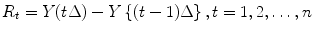 
$$\displaystyle{R_{t} = Y (t\Delta ) - Y \left \{(t - 1)\Delta \right \},t = 1,2,\ldots,n}$$
