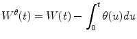 
$$\displaystyle{W^{\theta }(t) = W(t) -\int _{0}^{t}\theta (u)\mathit{du}}$$
