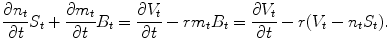 
$$\displaystyle{\frac{\partial n_{t}} {\partial t} S_{t} + \frac{\partial m_{t}} {\partial t} B_{t} = \frac{\partial V _{t}} {\partial t} - rm_{t}B_{t} = \frac{\partial V _{t}} {\partial t} - r(V _{t} - n_{t}S_{t}).}$$
