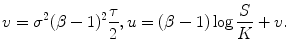 
$$\displaystyle{v =\sigma ^{2}(\beta -1)^{2} \frac{\tau } {2}, u = (\beta -1)\log \frac{S} {K} + v.}$$
