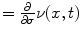 
$$= \frac{\partial } {\partial \sigma }\nu (x,t)$$
