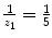 
$$\frac{1} {z_{1}} = \frac{1} {5}$$
