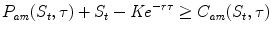 
$$\displaystyle{ P_{\mathit{am}}(S_{t},\tau ) + S_{t} -\mathit{Ke}^{-r\tau } \geq C_{\mathit{ am}}(S_{t},\tau ) }$$
