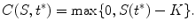 
$$\displaystyle{C(S,t^{{\ast}}) =\max \{ 0,S(t^{{\ast}}) - K\}.}$$
