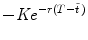 
$$-\mathit{Ke}^{-r(T-\tilde{t}\,)}$$
