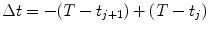 
$$\Delta t = -(T - t_{j+1}) + (T - t_{j})$$
