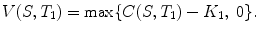 
$$\displaystyle{V (S,T_{1}) =\max \{ C(S,T_{1}) - K_{1},\ 0\}.}$$
