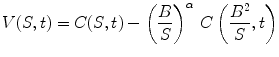 
$$\displaystyle{V (S,t) = C(S,t) -\left (\frac{B} {S}\right )^{\alpha }\,C\left (\frac{B^{2}} {S},t\right )}$$
