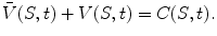 
$$\displaystyle{\bar{V }(S,t) + V (S,t) = C(S,t).}$$
