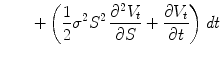 
$$\displaystyle{\qquad + \left (\frac{1} {2}\sigma ^{2}S^{2}\,\frac{\partial ^{2}V _{ t}} {\partial S} + \frac{\partial V _{t}} {\partial t} \right )\mathit{dt}}$$
