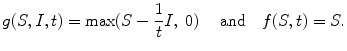 
$$\displaystyle{g(S,I,t) =\max (S -\frac{1} {t}I,\ 0)\quad \mbox{ and}\quad f(S,t) = S.}$$
