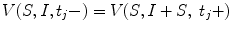 
$$\displaystyle{V (S,I,t_{j}-) = V (S,I + S,\ t_{j}+)}$$
