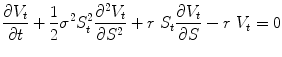 
$$\displaystyle{\frac{\partial V _{t}} {\partial t} + \frac{1} {2}\sigma ^{2}S_{ t}^{2}\frac{\partial ^{2}V _{ t}} {\partial S^{2}} + r\ S_{t}\frac{\partial V _{t}} {\partial S} - r\ V _{t} = 0}$$
