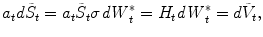 $$\displaystyle{a_{t}d\tilde{S}_{t} = a_{t}\tilde{S}_{t}\sigma \mathit{dW }_{t}^{{\ast}} = H_{ t}\mathit{dW }_{t}^{{\ast}} = d\tilde{V }_{ t},}$$