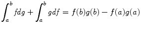 $$\displaystyle{\int _{a}^{b}\mathit{fdg} +\int _{ a}^{b}\mathit{gdf } = f(b)g(b) - f(a)g(a)}$$