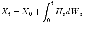 $$\displaystyle{X_{t} = X_{0} +\int _{ 0}^{t}H_{ s}\mathit{dW }_{s}.}$$