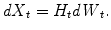 $$\displaystyle{\mathit{dX}_{t} = H_{t}\mathit{dW }_{t}.}$$