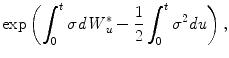 $$\displaystyle{\exp \left (\int _{0}^{t}\sigma \mathit{dW }_{ u}^{{\ast}}-\frac{1} {2}\int _{0}^{t}\sigma ^{2}\mathit{du}\right ),}$$