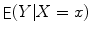 $$\mathop{\mathsf{E}}(Y \vert X = x)$$