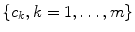 $$\{c_{k},k = 1,\ldots,m\}$$