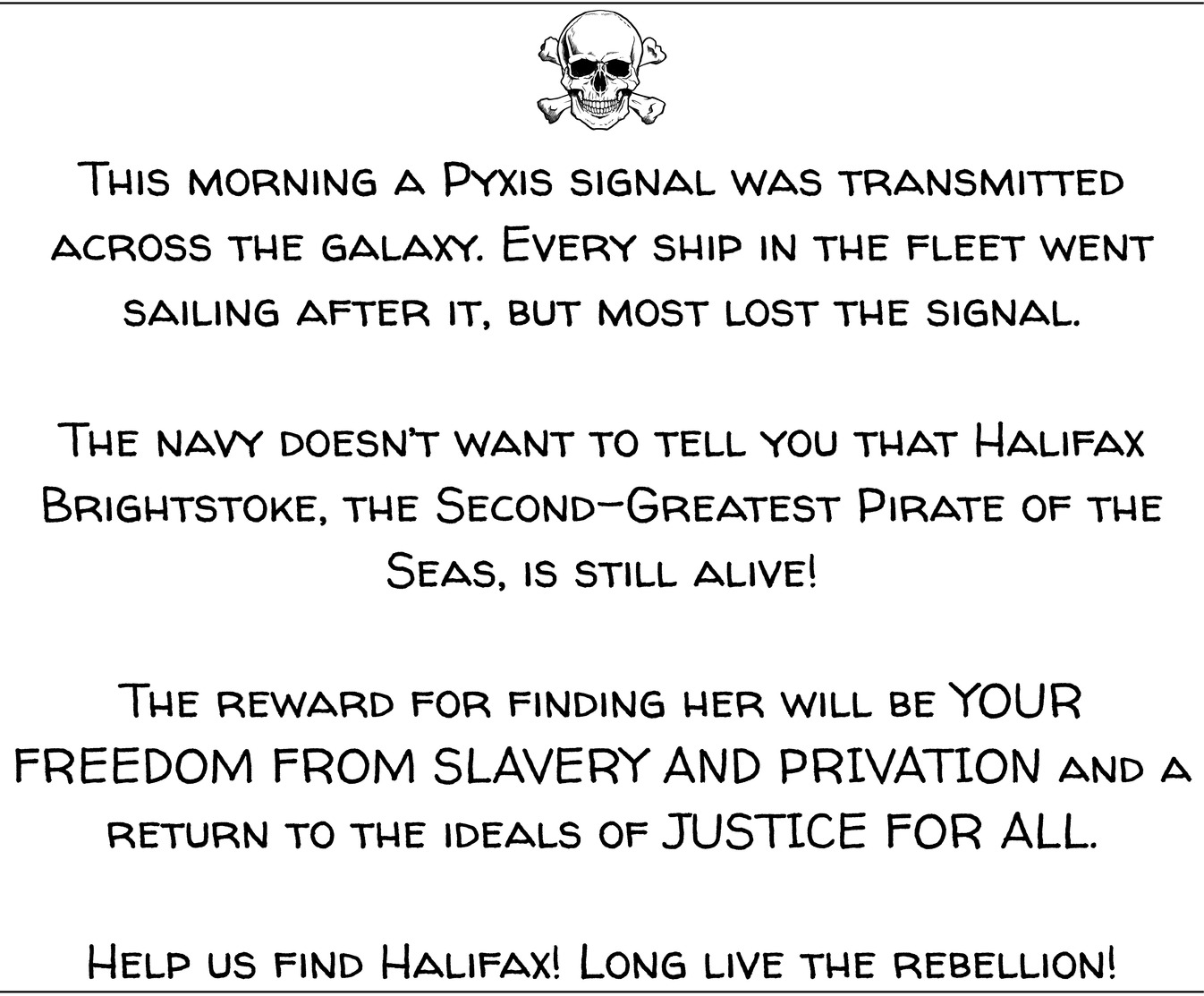 This morning a Pyxis signal was transmitted across the galaxy. Every ship in the fleet went sailing after it, but most l