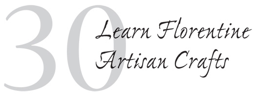 30 Learn Florentine Artisan Crafts