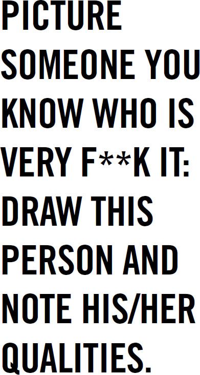 Picture someone you know who is very f**k it: draw this person and note his/her qualities