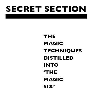 Secret section: The Magic Techniques Distilled into 'The Magic Six'