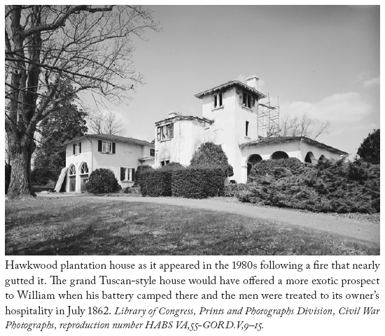 Image: Hawkwood plantation house as it appeared in the 1980s following a fire that nearly gutted it. The grand Tuscan-style house would have offered a more exotic prospect to William when his battery camped there and the men were treated to its owner’s hospitality in July 1862. Library of Congress, Prints and Photographs Division, Civil War Photographs, reproduction number HABS VA,55-GORD.V,9–15.