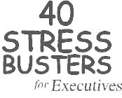 40 Stress Busters for Executives.tif