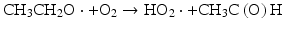 $$ {\mathrm{CH}}_3{\mathrm{CH}}_2\mathrm{O}\cdot +{\mathrm{O}}_2\to {\mathrm{HO}}_2\cdot +{\mathrm{CH}}_3\mathrm{C}\left(\mathrm{O}\right)\mathrm{H} $$