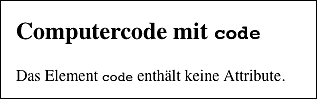 Das <code>-Element eignet sich dazu, um Sprachelemente oder Teile eines Quellcodes einer bestimmten Sprache auszuzeichnen.