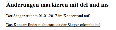 In diesem Beispiel wurde mit dem »del«-Element ein Absatztext gestrichen und zwischen <ins> und </ins> ein neuer Absatz mit einer neuen Meldung eingefügt.