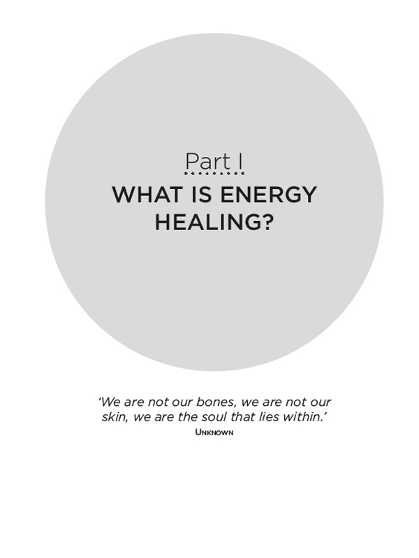 Part I: WHAT IS ENERGY HEALING?