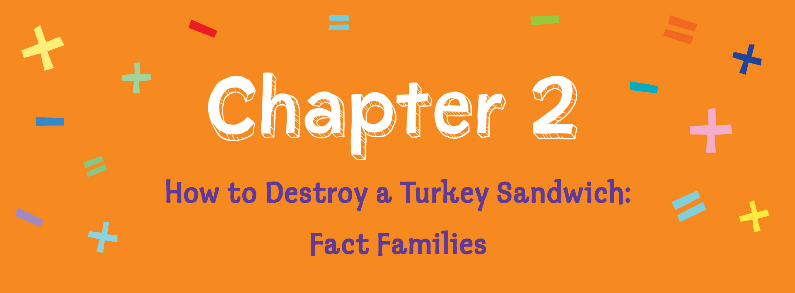 Chapter 2. How to Destroy a Turkey Sandwich: Fact Families