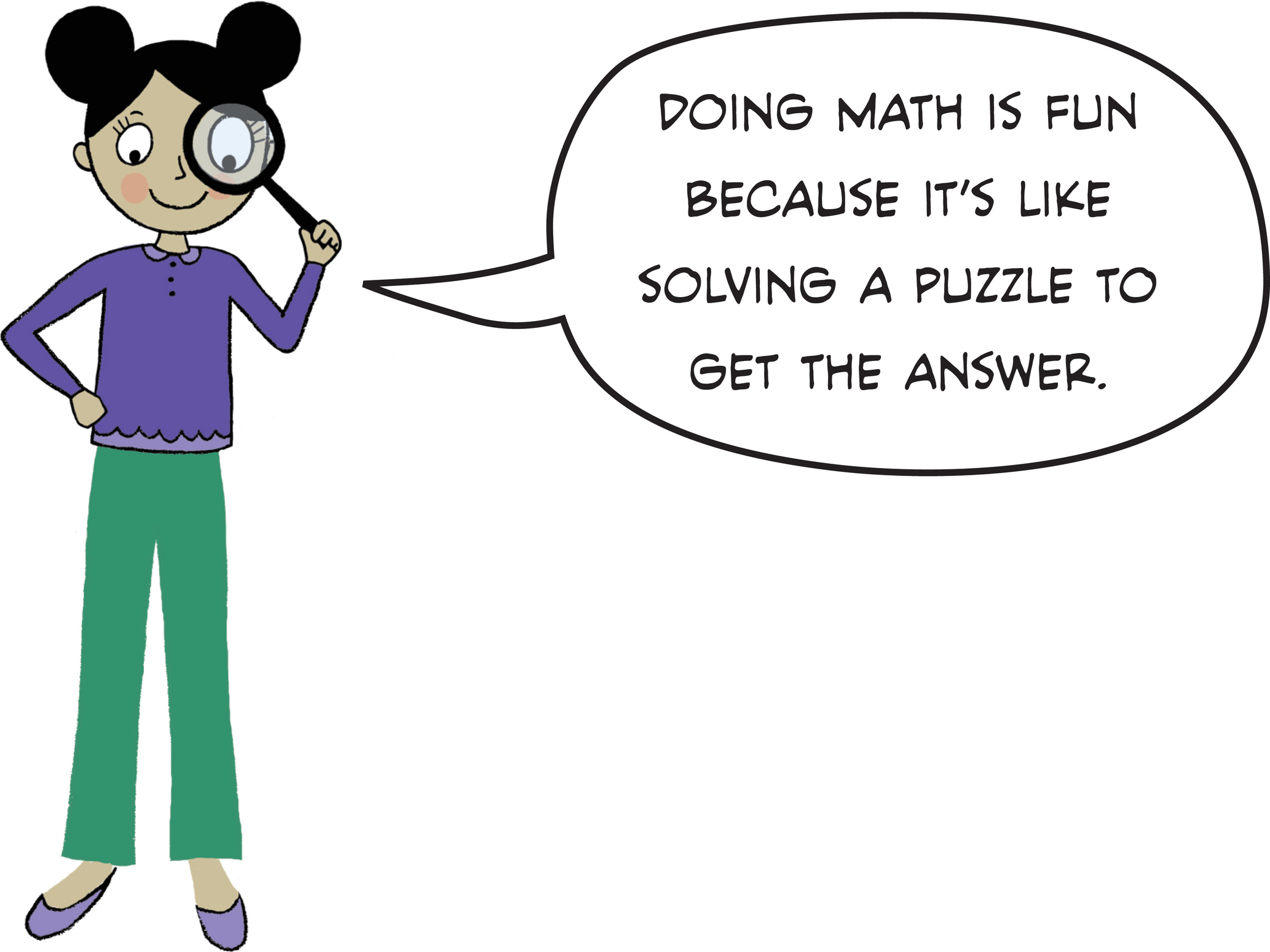 Doing math is fun because it’s like solving a puzzle to get the answer.