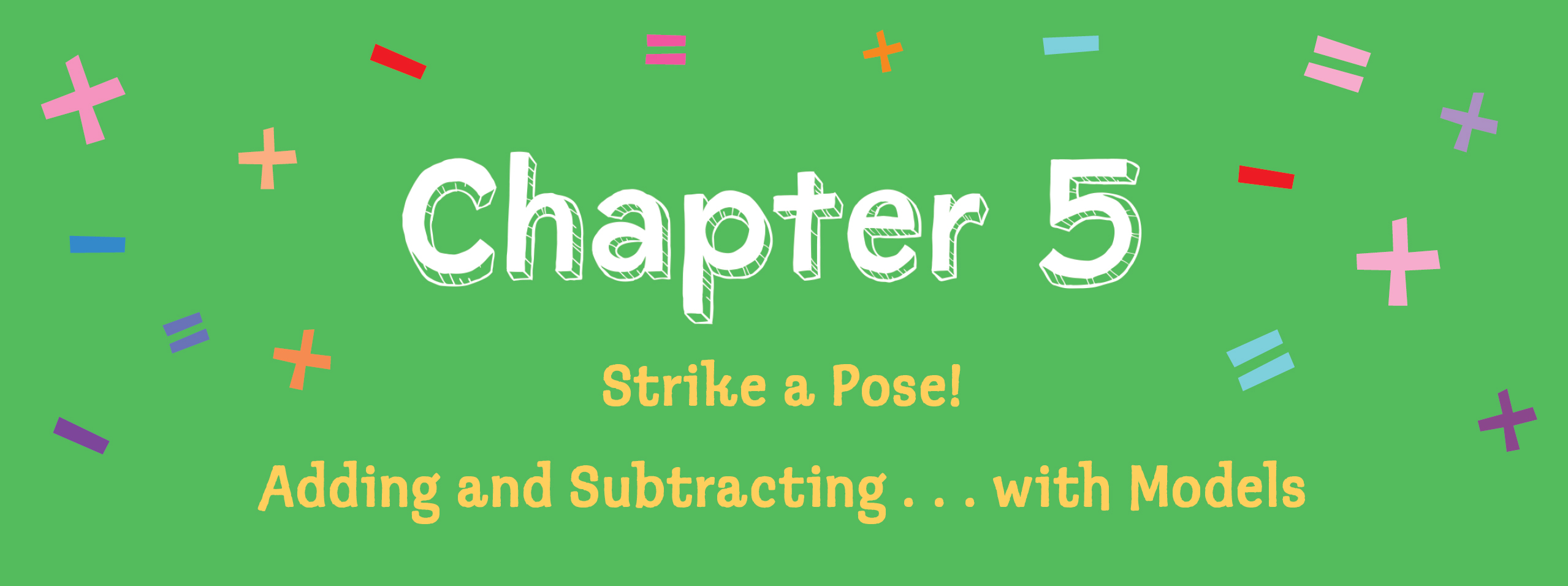 Chapter 5. Strike a Pose! Adding and Subtracting…with Models