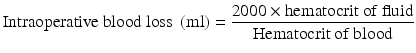 
$$ \mathrm{Intraoperative}\kern0.24em \mathrm{blood}\kern0.24em \mathrm{loss}\;\left(\mathrm{ml}\right)=\frac{2000\times \mathrm{hematocrit}\kern0.24em \mathrm{of}\kern0.24em \mathrm{fluid}}{\mathrm{Hematocrit}\kern0.24em \mathrm{of}\kern0.24em \mathrm{blood}} $$
