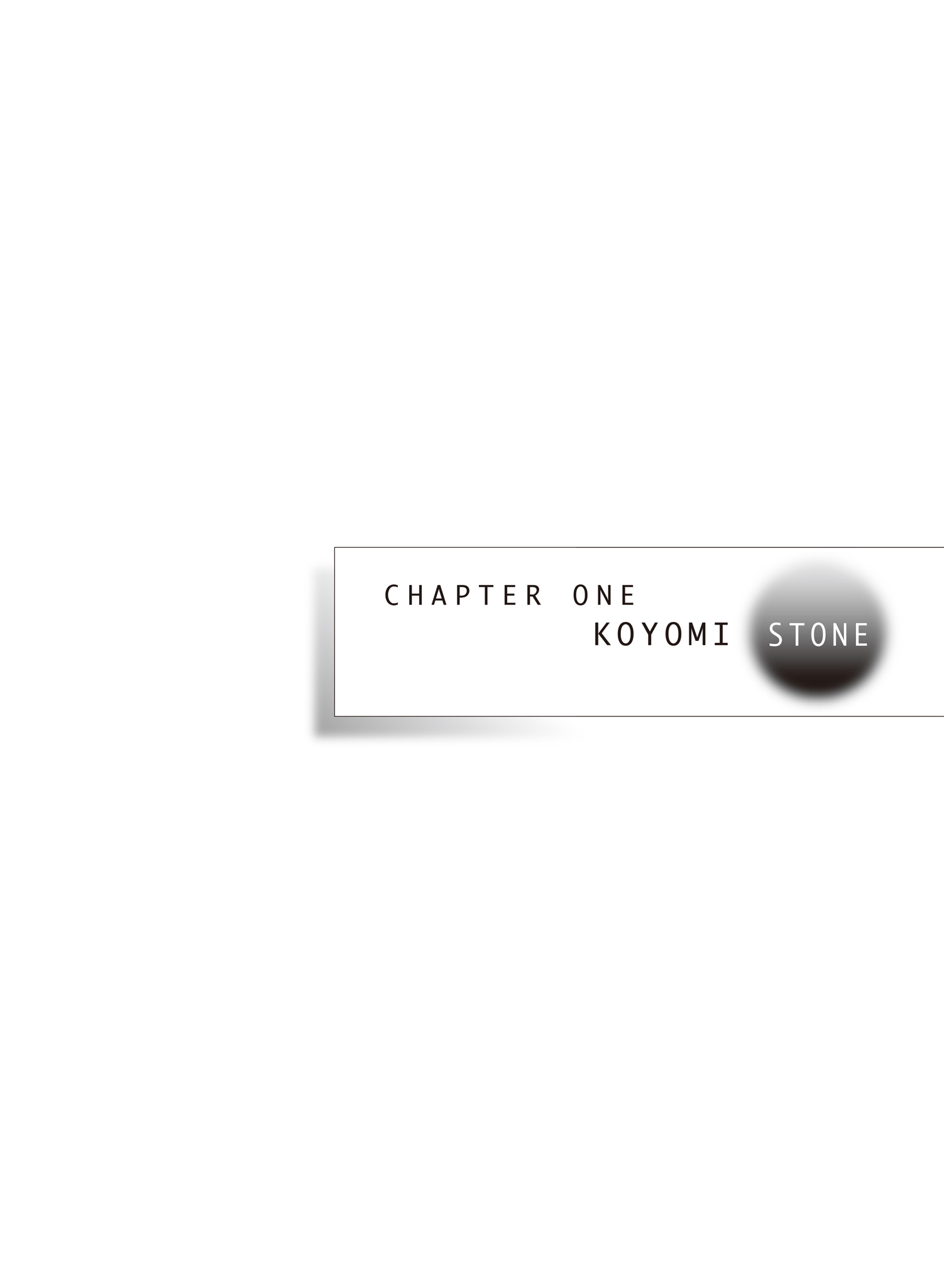 CHAPTER ONE  KOYOMI  STONE