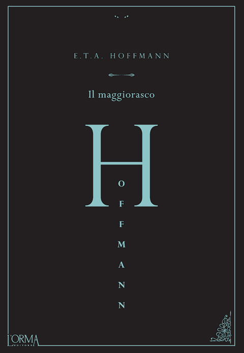 immagine di copertina. E.T.A. Hoffmann, Il maggiorasco. L'orma editore