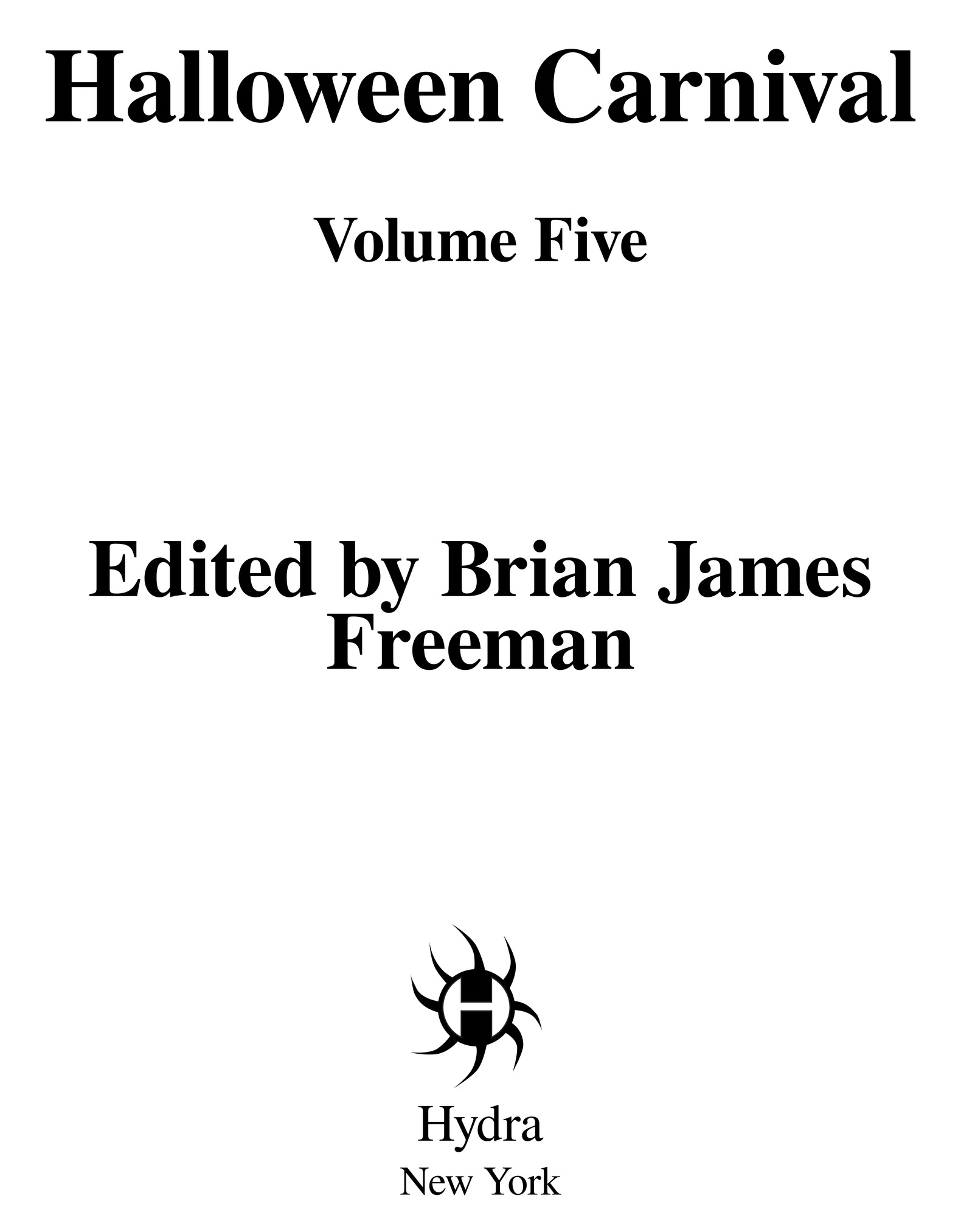 Halloween Carnival Volume Five Edited by Brian James Freeman Hydra New York