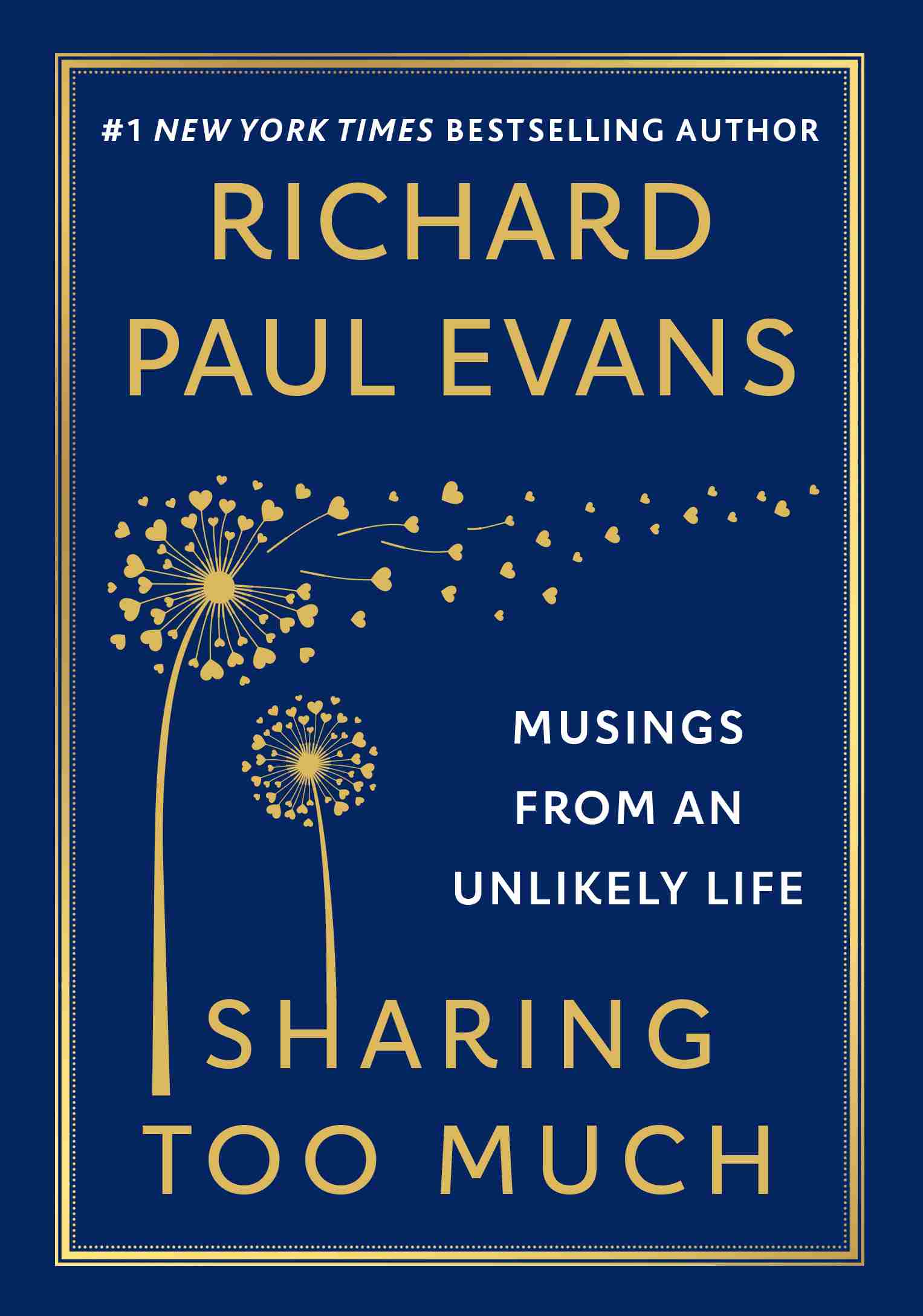 Sharing Too Much: Musings from an Unlikely Life, by Richard Paul Evans. #1 New York Times Bestselling Author