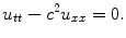 
$$u_{tt}-c^2u_{xx}=0.$$
