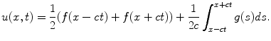 
$$u(x,t)=\frac{1}{2}(f(x-ct)+f(x+ct))+\frac{1}{2c}\int_{x-ct}^{x+ct} g(s)ds.$$
