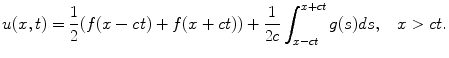 
$$u(x,t)=\frac{1}{2}(f(x-ct)+f(x+ct))+\frac{1}{2c}\int_{x-ct}^{x+ct}g(s)ds,\;\;\;x>ct.$$
