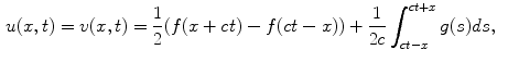 
$$\begin{aligned} u(x,t)=v(x,t)&=\frac{1}{2}(f(x+ct)-f(ct-x))+\frac{1}{2c}\int_{ct-x}^{ct+x}g(s)ds,\end{aligned}$$
