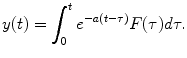 
$$y(t)=\int_0^t e^{-a(t-\tau)}F(\tau)d\tau.$$
