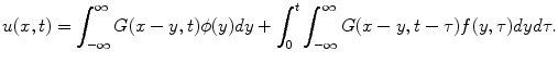 
$$u(x,t)= \int_{-\infty}^{\infty} G(x-y,t)\phi(y)dy +\int_0^t \int_{-\infty}^{\infty} G(x-y,t-\tau)f(y,\tau)dy d\tau.$$
